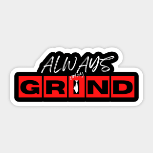 Always on my Grind Sticker